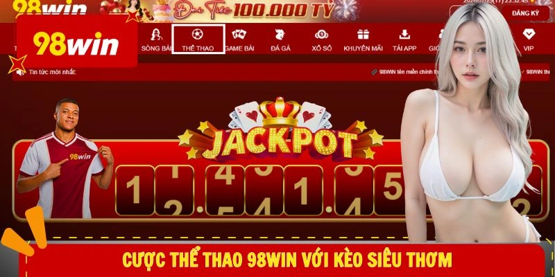 Giới thiệu 98WIN 2 Cược thể thao 98WIN với kèo siêu thơm
