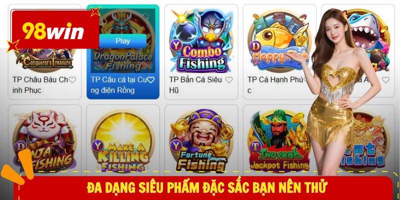 Bắn Cá 98WIN 3 Đa dạng siêu phẩm đặc sắc bạn nên thử