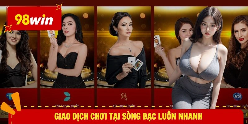 Sòng Bài 98WIN 3 Giao dịch chơi tại sòng bạc luôn nhanh