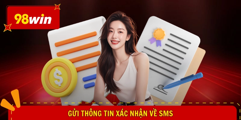 Lấy Mã OTP 98WIN - Bí Kíp Nhận Liền, Yên Tâm An Toàn 2 Gửi thông tin xác nhận về SMS