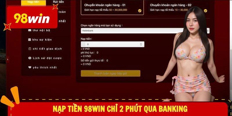 nạp tiền 98WIN 2 Nạp tiền 98WIN chỉ 2 phút qua banking
