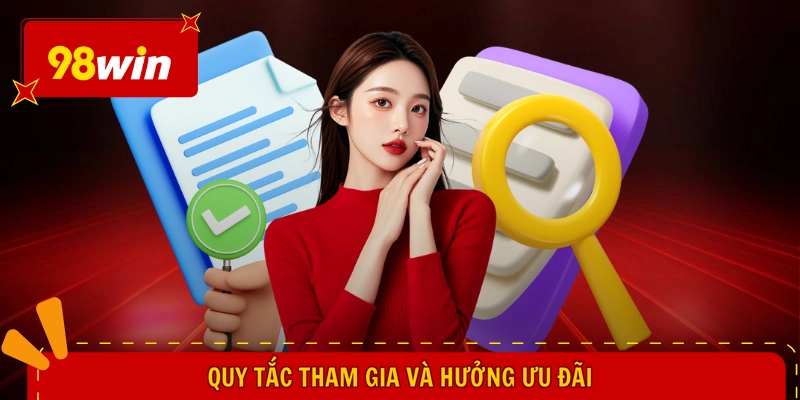 Điều khoản sử dụng 98WIN 2 Quy tắc tham gia và hưởng ưu đãi