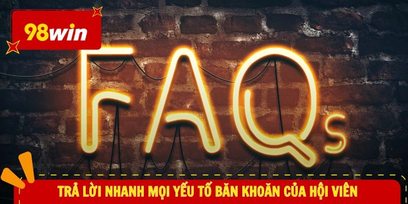 Home 26 Trả lời nhanh mọi yếu tố băn khoăn của hội viên
