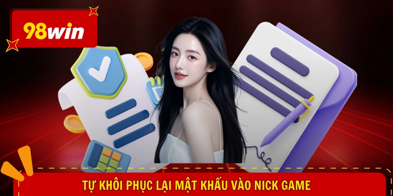 Quên Tên Đăng Nhập 98WIN - Khôi Phục Ngay, Chơi Game Hay 2 Tự khôi phục lại mật khẩu vào nick game